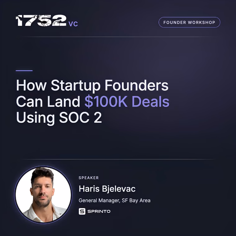 Founder Workshop: How Startup Founders Can Land $100K Deals Using SOC 2 with Haris Bjelevac of Sprinto