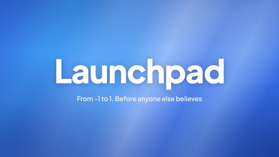 Launchpad. From -1 to 1. Before anyone else believes.