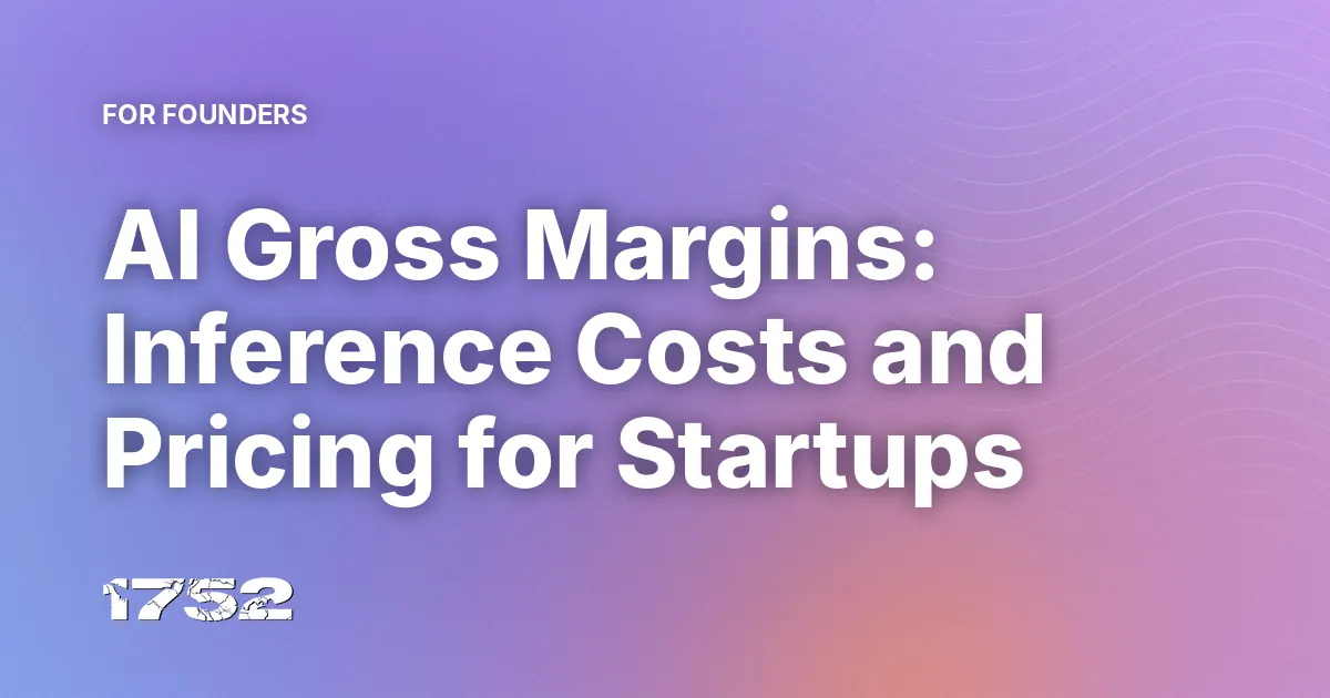 AI Gross Margins: Inference Costs and Pricing for Startups