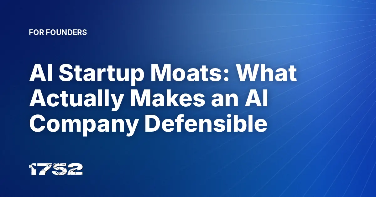 AI Startup Moats: What Actually Makes an AI Company Defensible