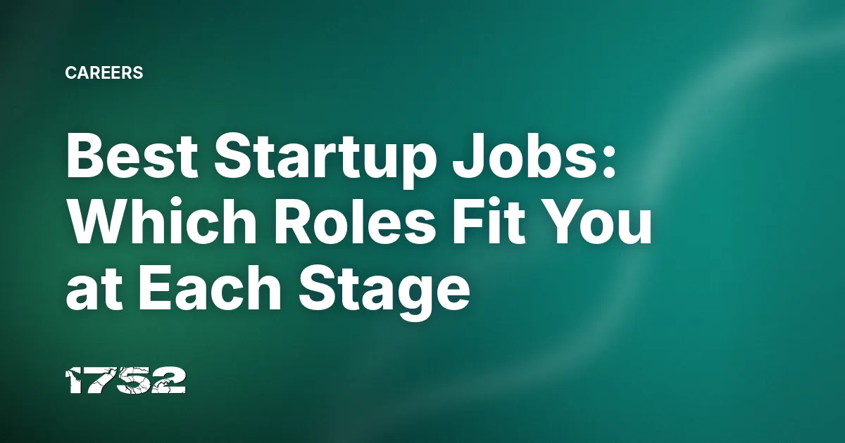 Best Startup Jobs: Which Roles Fit You at Each Stage