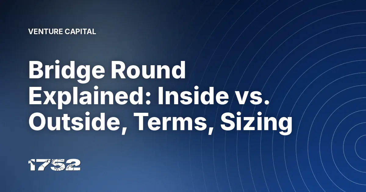 Bridge Round Explained: Inside vs. Outside, Terms, Sizing