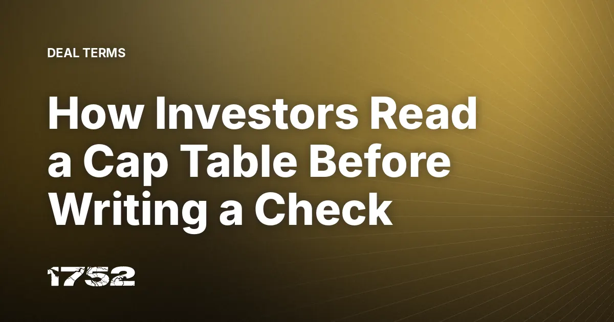 How Investors Read a Cap Table Before Writing a Check