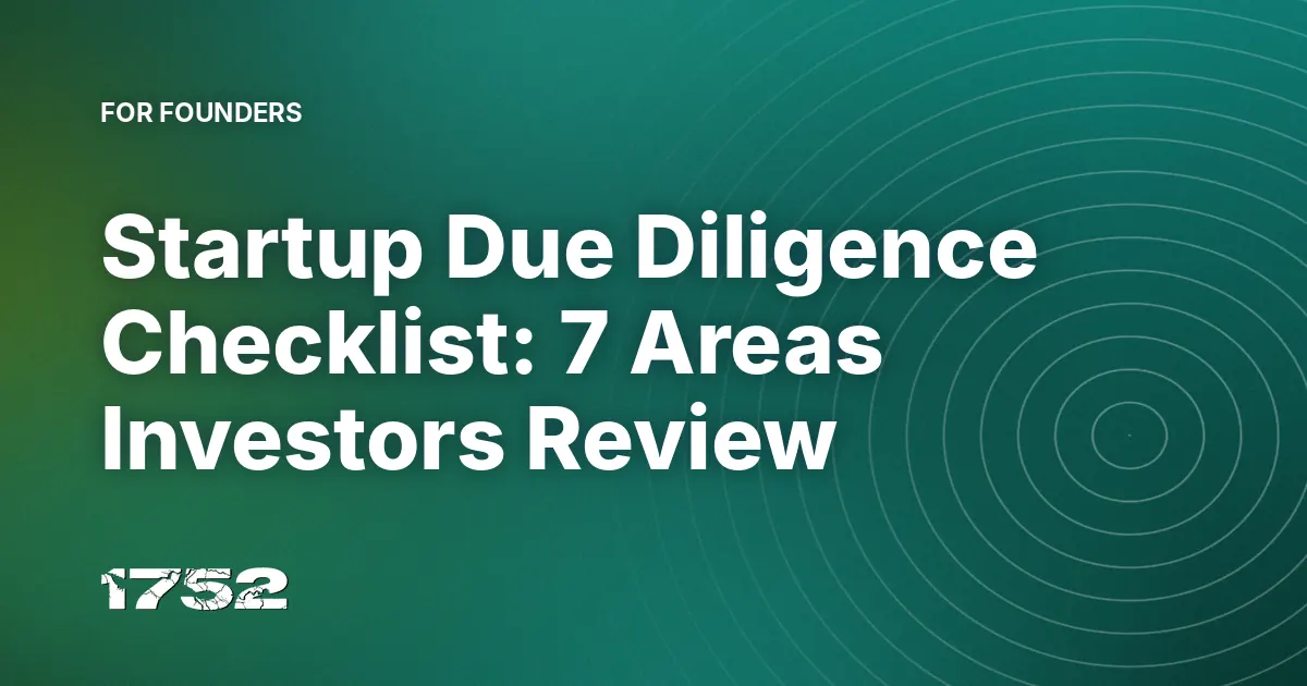 Startup Due Diligence Checklist: 7 Areas Investors Review