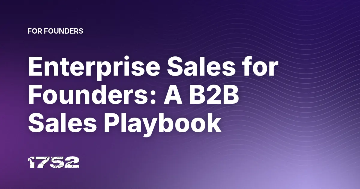 Enterprise Sales for Founders: A B2B Sales Playbook