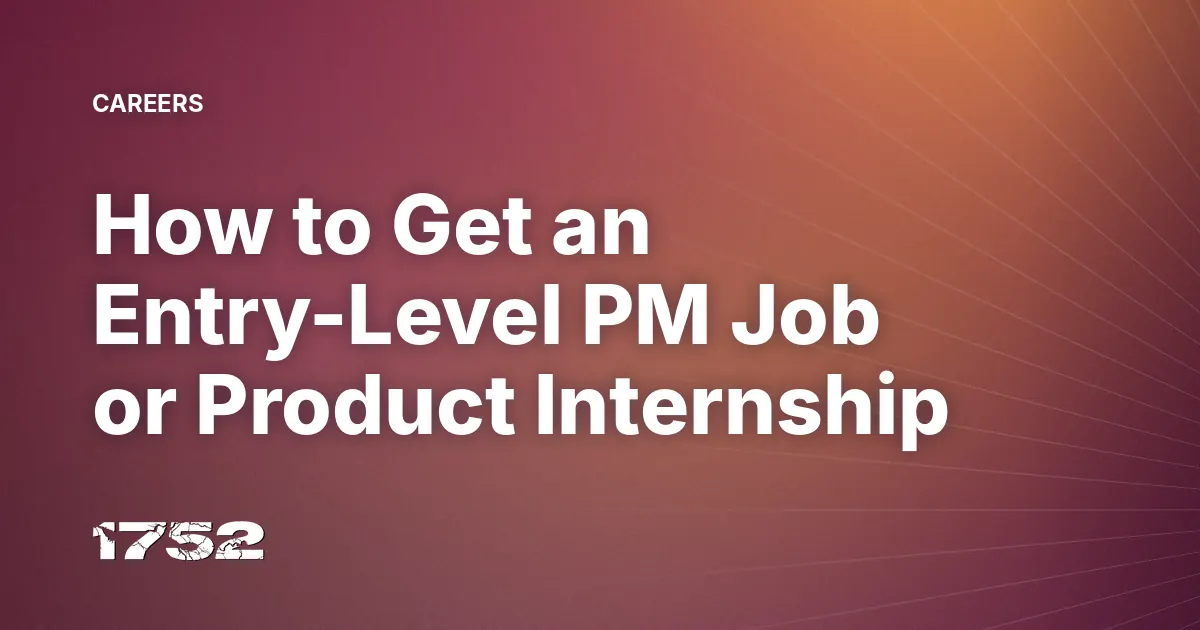 How to Get an Entry-Level PM Job or Product Internship