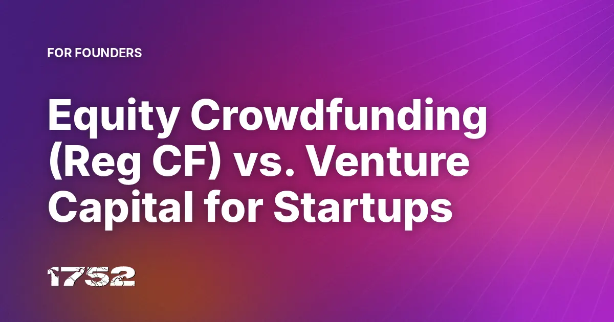 Equity Crowdfunding (Reg CF) vs. Venture Capital for Startups