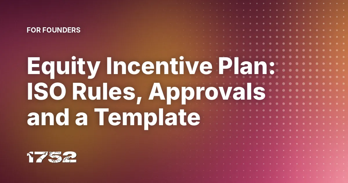 Equity Incentive Plan: ISO Rules, Approvals and a Template