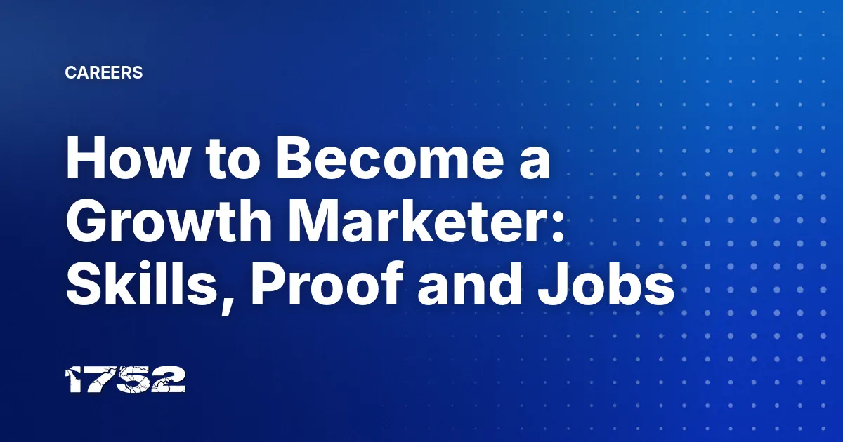 How to Become a Growth Marketer: Skills, Proof and Jobs