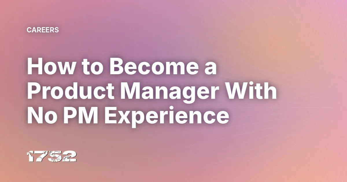 How to Become a Product Manager With No PM Experience