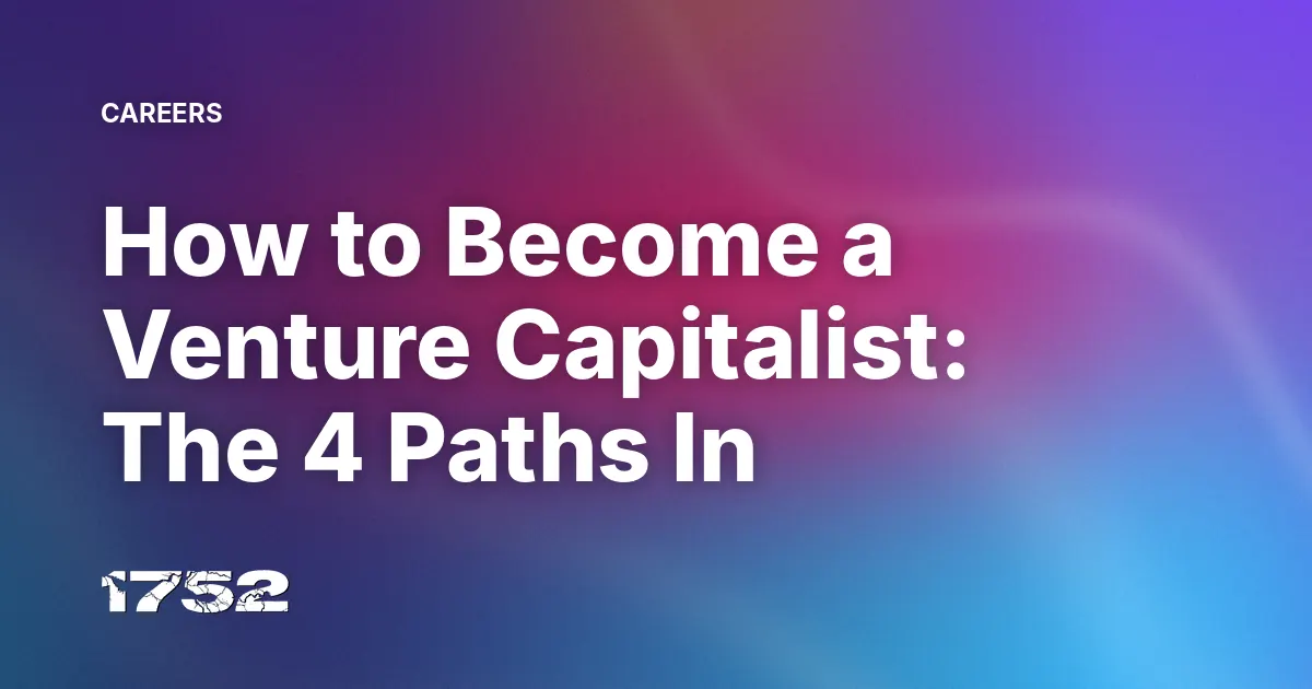 How to Become a Venture Capitalist: The 4 Paths In