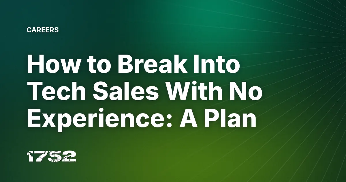 How to Break Into Tech Sales With No Experience: A Plan