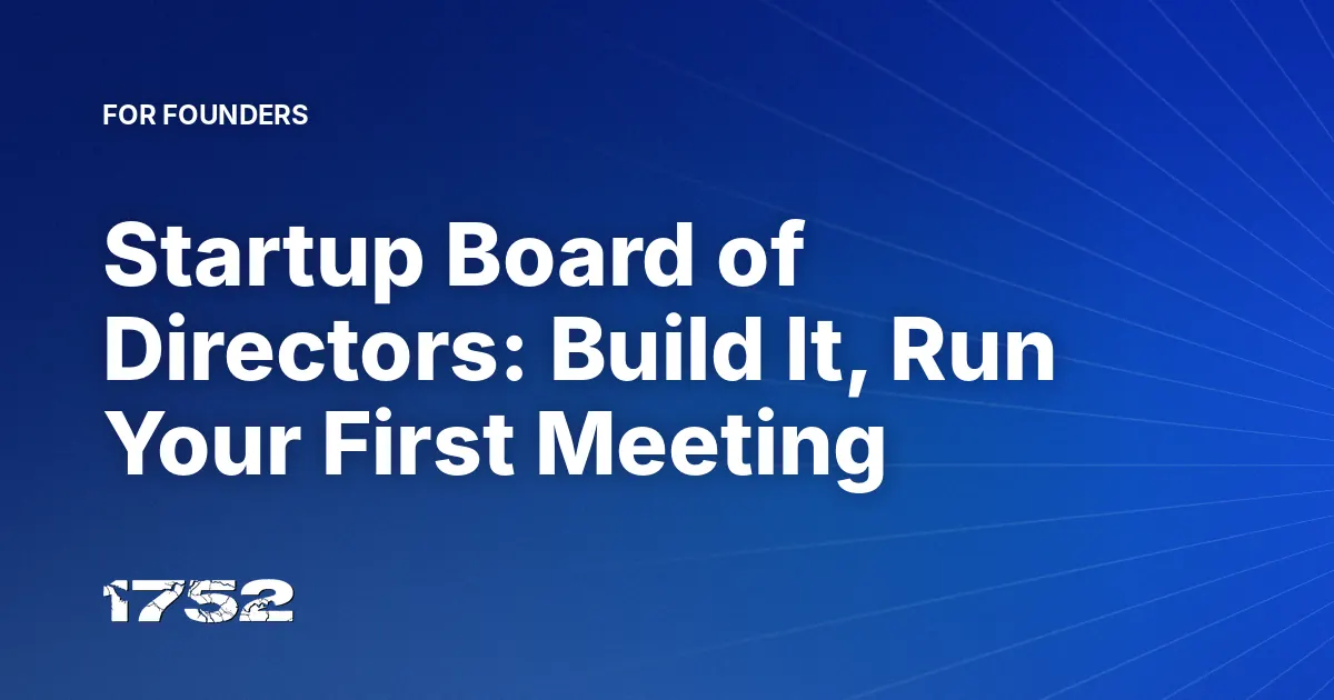 Startup Board of Directors: Build It, Run Your First Meeting