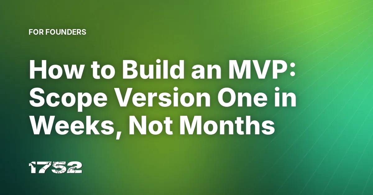 How to Build an MVP: Scope Version One in Weeks, Not Months