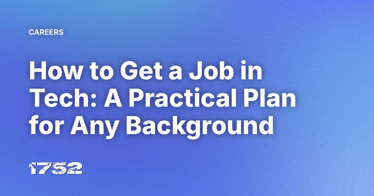 How to Get a Job in Tech: A Practical Plan for Any Background
