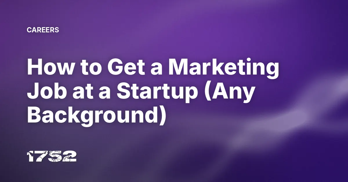 How to Get a Marketing Job at a Startup (Any Background)