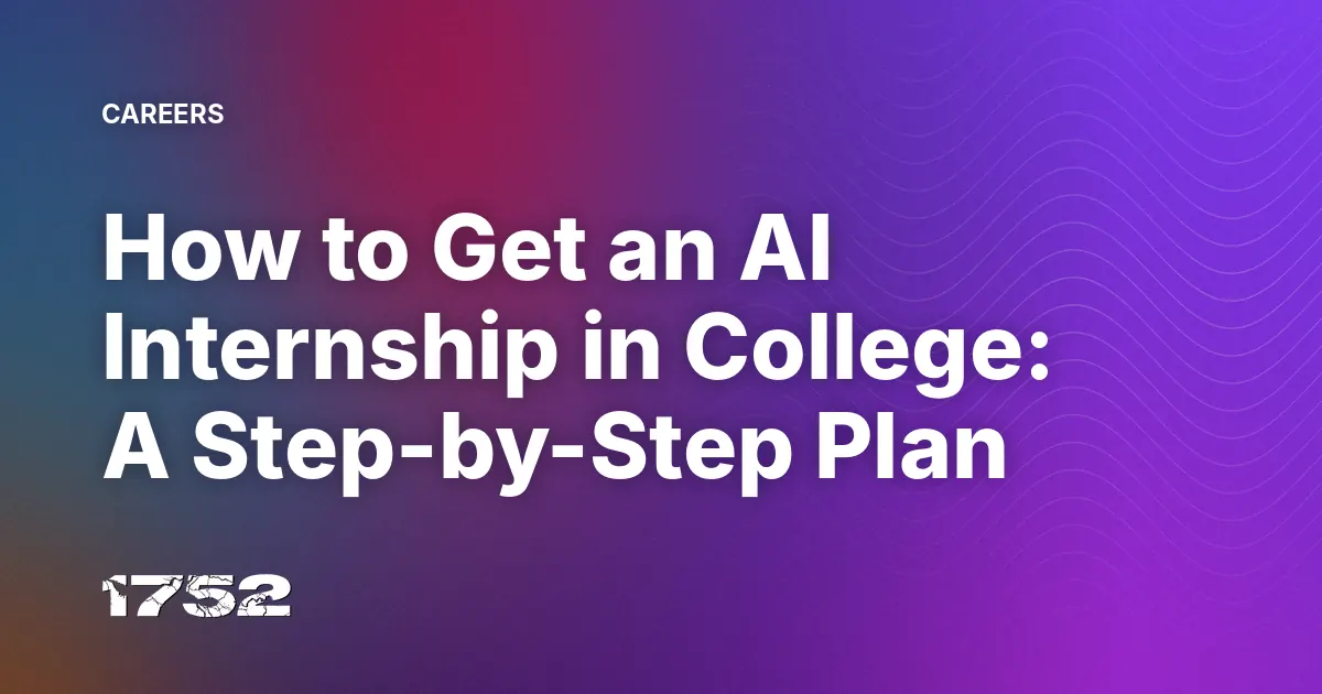 How to Get an AI Internship in College: A Step-by-Step Plan