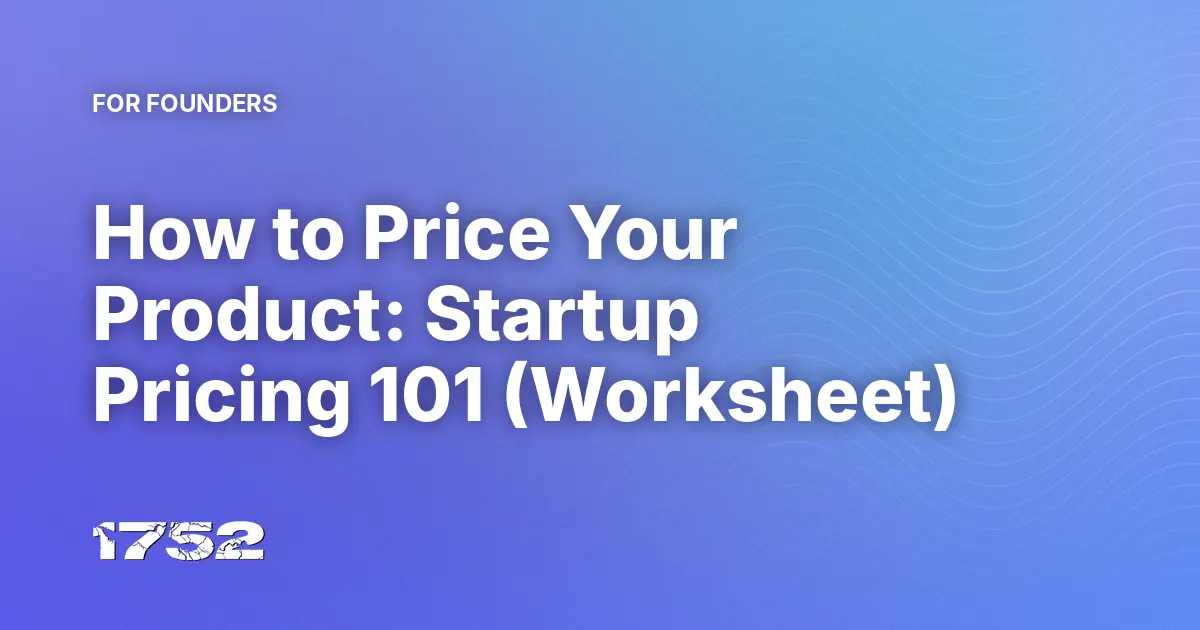 How to Price Your Product: Startup Pricing 101 (Worksheet)