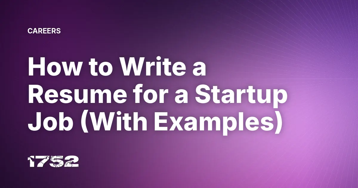 How to Write a Resume for a Startup Job (With Examples)