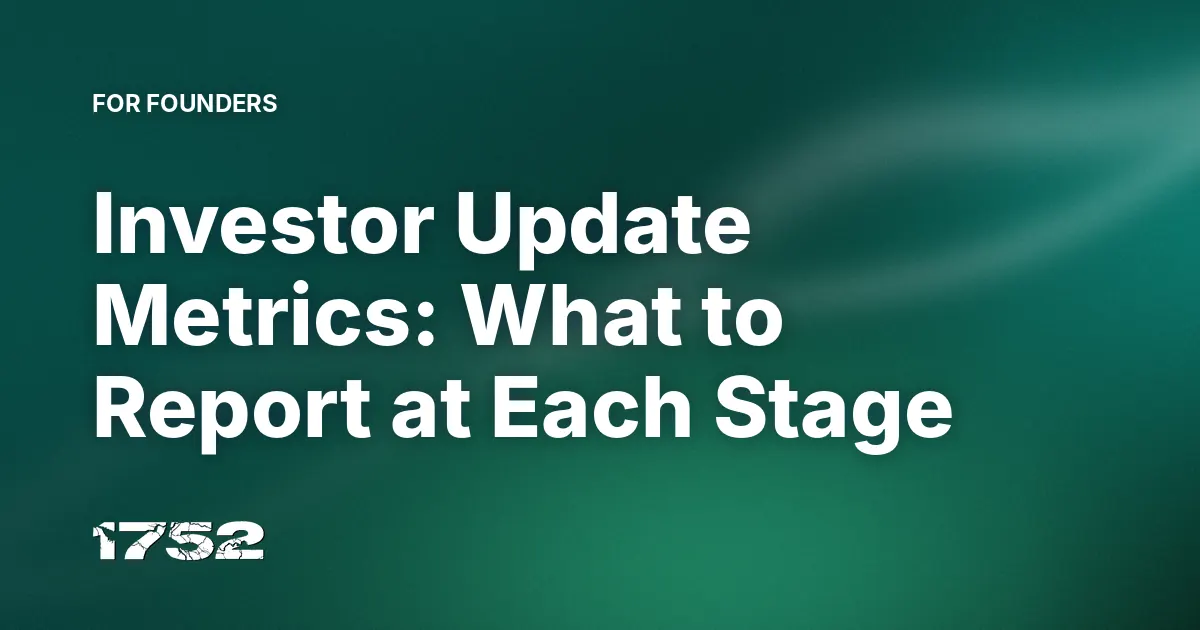 Investor Update Metrics: What to Report at Each Stage