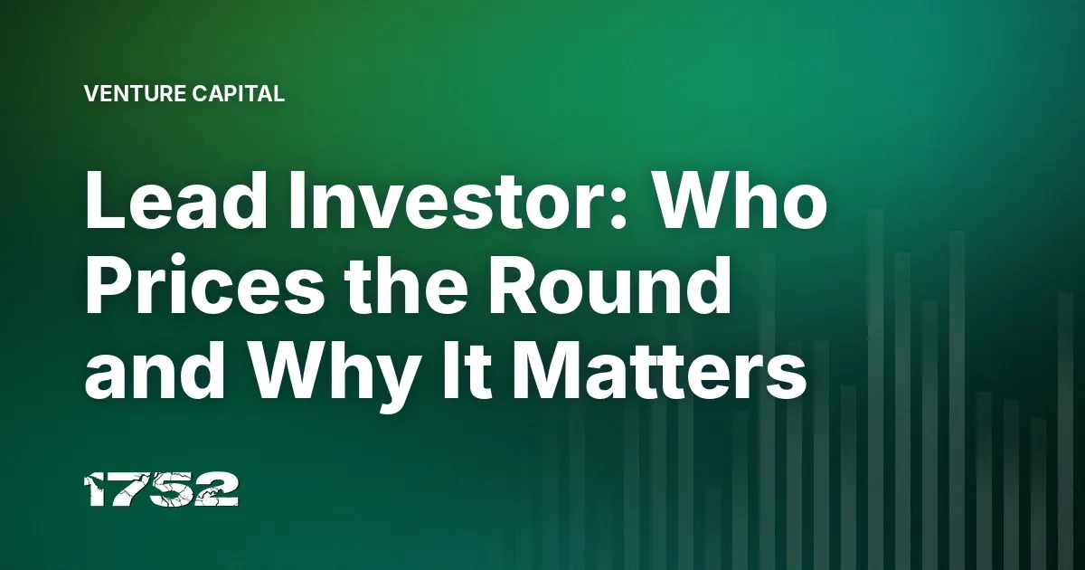 Lead Investor: Who Prices the Round and Why It Matters