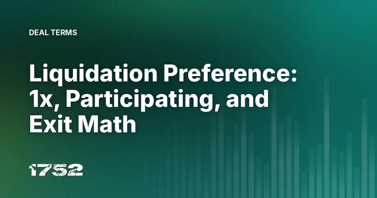 Liquidation Preference: 1x, Participating, and Exit Math