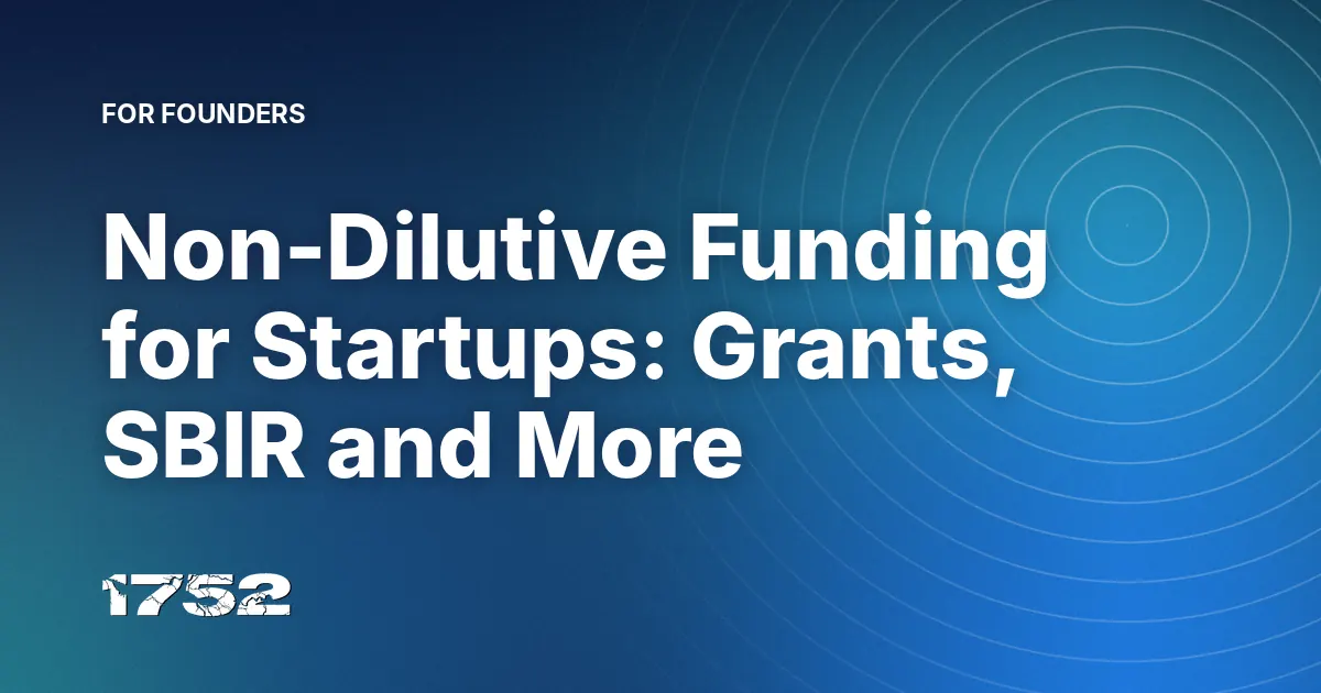 Non-Dilutive Funding for Startups: Grants, SBIR and More