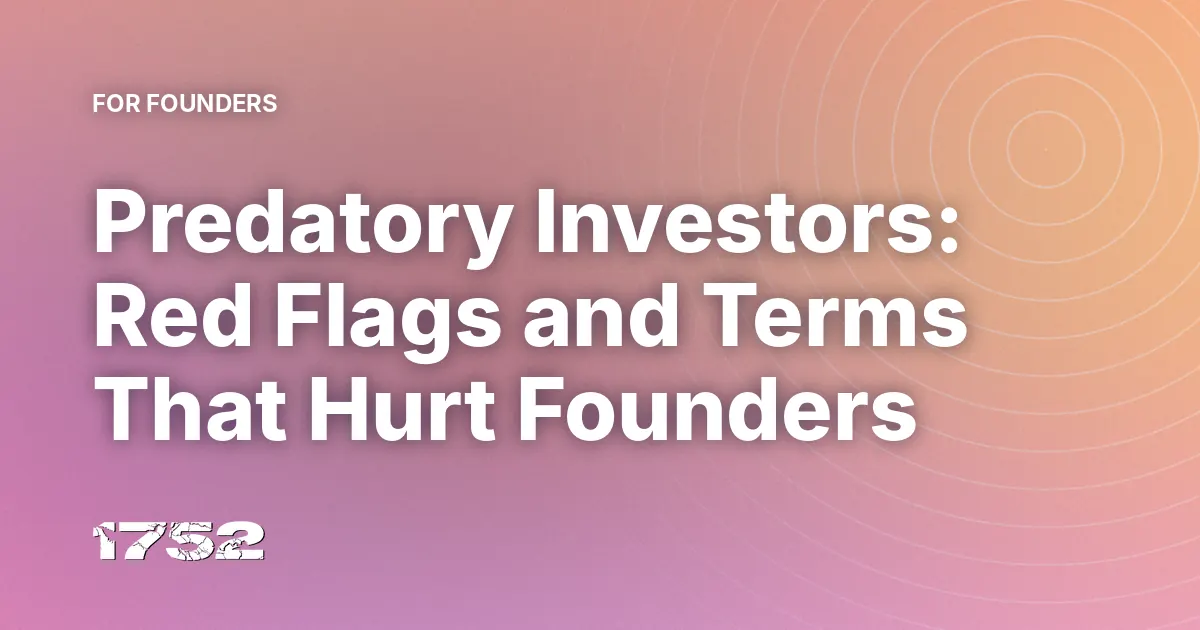 Predatory Investors: Red Flags and Terms That Hurt Founders