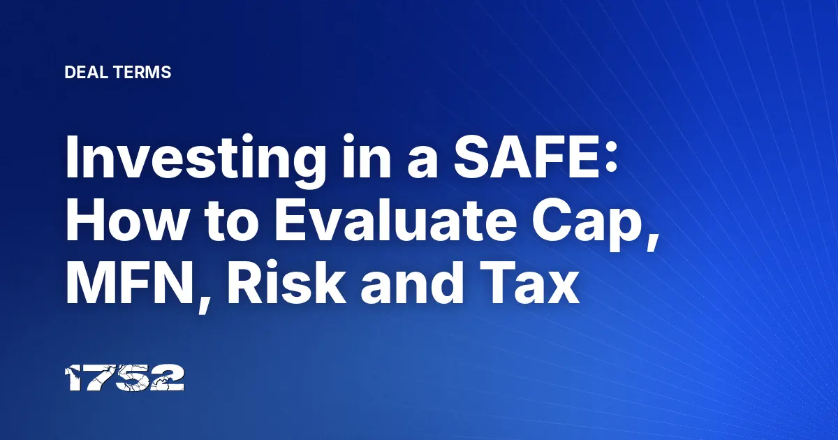 Investing in a SAFE: How to Evaluate Cap, MFN, Risk and Tax
