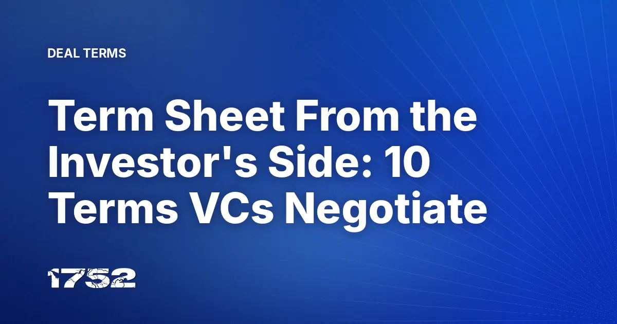 Term Sheet From the Investor's Side: 10 Terms VCs Negotiate