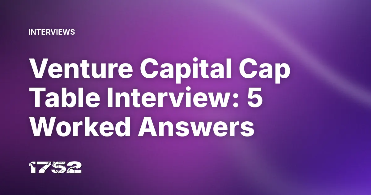 Venture Capital Cap Table Interview: 5 Worked Answers