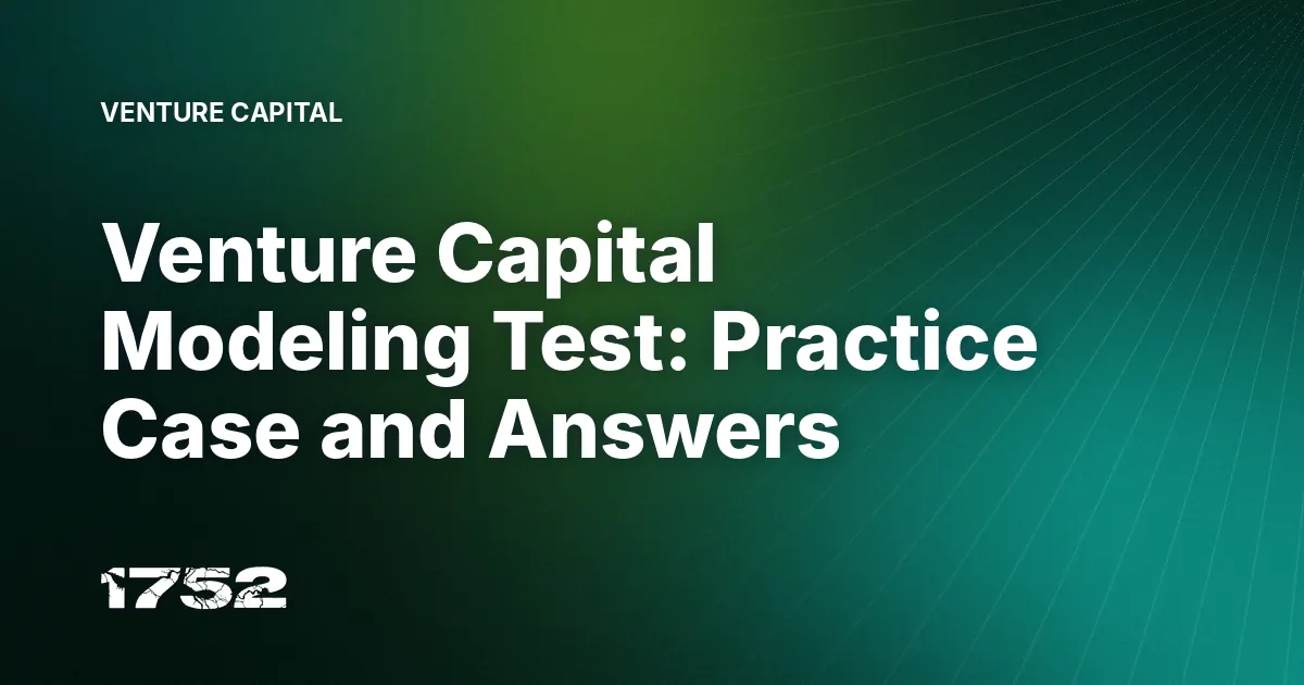 Venture Capital Modeling Test: Practice Case and Answers