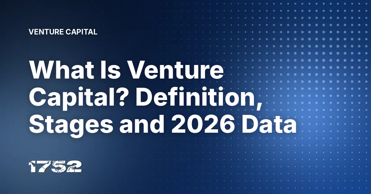 What Is Venture Capital? Definition, Stages and 2026 Data