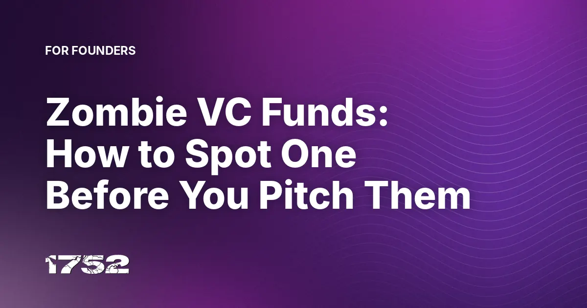 Zombie VC Funds: How to Spot One Before You Pitch Them
